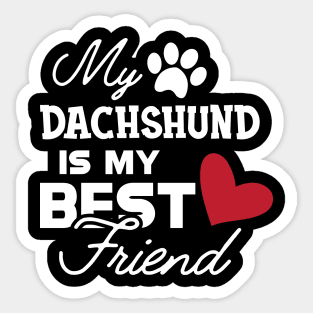 Dachshund dog - My dachshund is my best friend Sticker